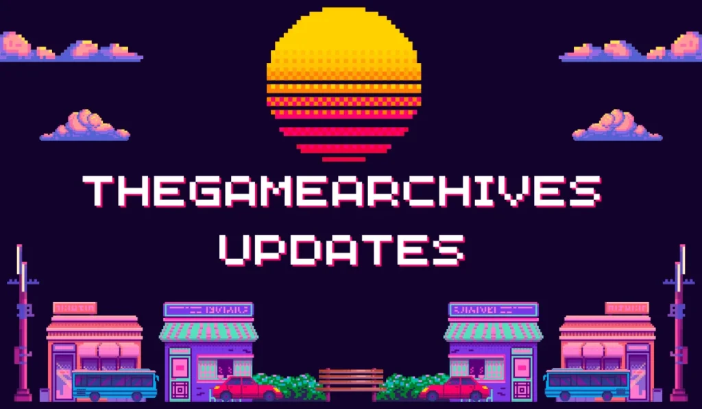 thegamearchives updates